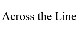 ACROSS THE LINE trademark