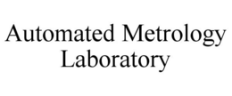 AUTOMATED METROLOGY LABORATORY trademark