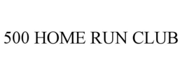 500 HOME RUN CLUB trademark