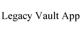 LEGACY VAULT APP trademark