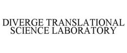 DIVERGE TRANSLATIONAL SCIENCE LABORATORY trademark