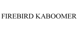 FIREBIRD KABOOMER trademark