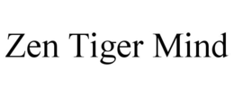 ZEN TIGER MIND trademark