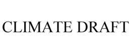 CLIMATE DRAFT trademark