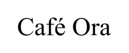 CAFÉ ORA trademark
