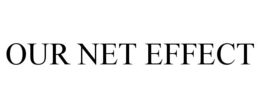 OUR NET EFFECT trademark