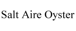 SALT AIRE OYSTER trademark