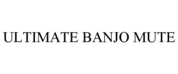 ULTIMATE BANJO MUTE trademark