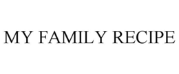MY FAMILY RECIPE trademark