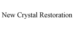 NEW CRYSTAL RESTORATION trademark
