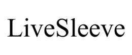 LIVESLEEVE trademark