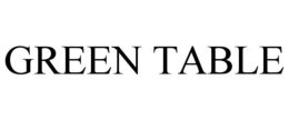GREEN TABLE trademark