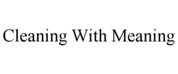 CLEANING WITH MEANING trademark