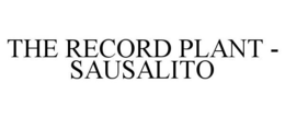 THE RECORD PLANT - SAUSALITO trademark