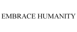 EMBRACE HUMANITY trademark