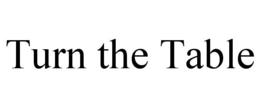 TURN THE TABLE trademark
