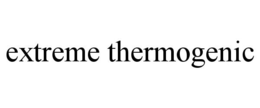 EXTREME THERMOGENIC trademark