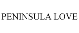 PENINSULA LOVE trademark