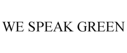WE SPEAK GREEN trademark