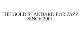 THE GOLD STANDARD FOR JAZZ SINCE 2001 trademark
