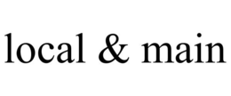 LOCAL & MAIN trademark