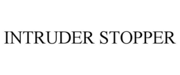 INTRUDER STOPPER trademark