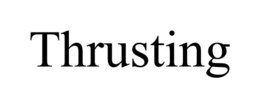 THRUSTING trademark