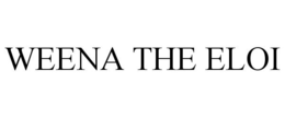 WEENA THE ELOI trademark