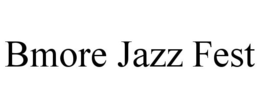 BMORE JAZZ FEST trademark