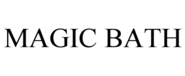 MAGIC BATH trademark