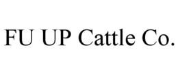 FU UP CATTLE CO. trademark
