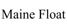 MAINE FLOAT trademark