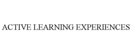 ACTIVE LEARNING EXPERIENCES trademark