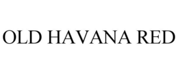 OLD HAVANA RED trademark