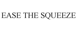 EASE THE SQUEEZE trademark