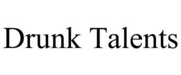 DRUNK TALENTS trademark