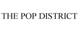 THE POP DISTRICT trademark