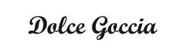 DOLCE GOCCIA trademark