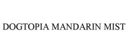 DOGTOPIA MANDARIN MIST trademark