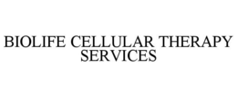 BIOLIFE CELLULAR THERAPY SERVICES trademark