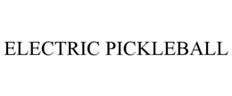 ELECTRIC PICKLEBALL trademark
