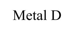 METAL D trademark