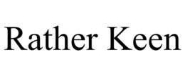 RATHER KEEN trademark