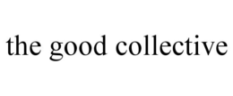 THE GOOD COLLECTIVE trademark