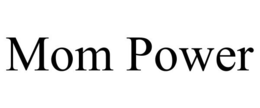 MOM POWER trademark