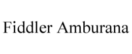 FIDDLER AMBURANA trademark
