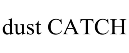 DUST CATCH trademark