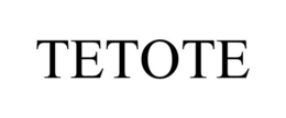 TETOTE trademark