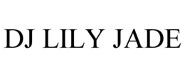 DJ LILY JADE trademark