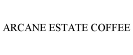 ARCANE ESTATE COFFEE trademark